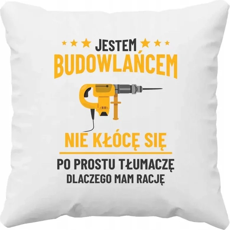 Építőmunkás vagyok nem vitatkozom Párna Ajándék Építőmunkásnak