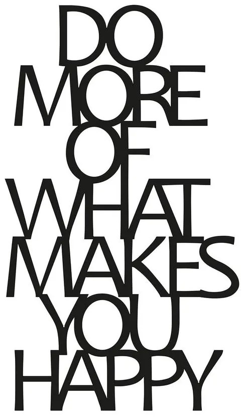 Fém fali dekoráció, Do More Of What Makes You Happy
