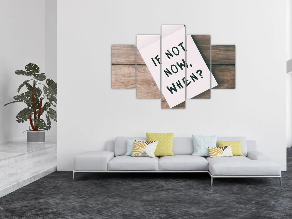 Kép - Ha nem most, akkor mikor? (150x105 cm)