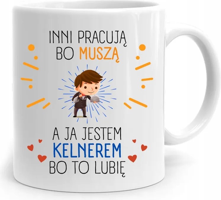 Pincérnek Ajándék Bögre Mások Azért Dolgoznak, Mert fényképes nyomattal Kell