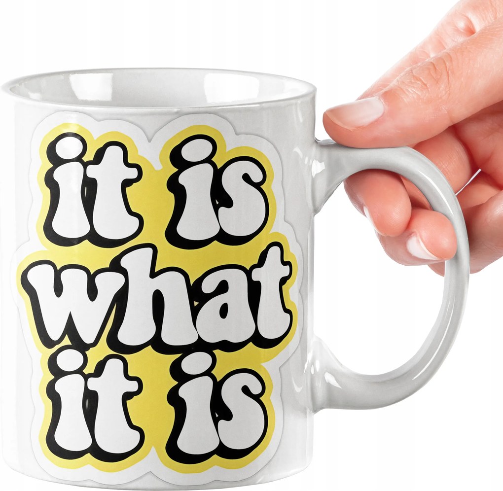 Bögre It Is What It Is Kiváló Minőség Ajándék Szöveg