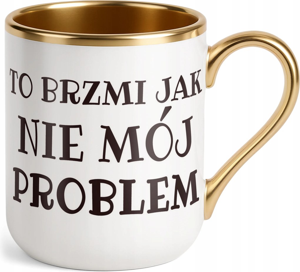 Prémium Bögre Arany Ez Úgy hangzik, Mint Nem Az Én Problémám Vicces Ajándék