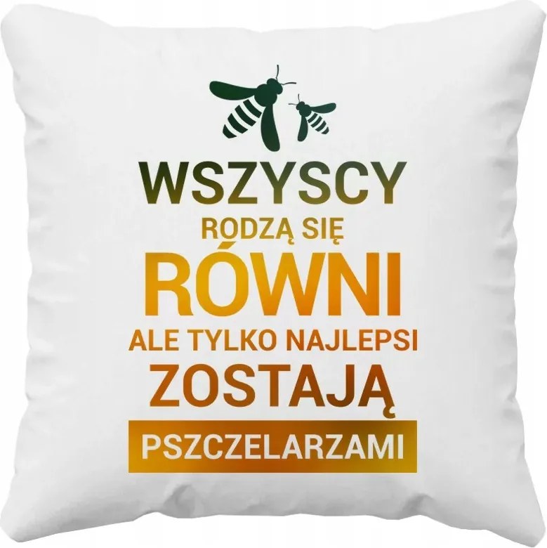 Párna A Méhésznek Mindenki Egyenlőnek Születik