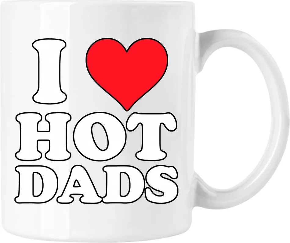 Bögre I Love Hot Dads Fehér 330ml