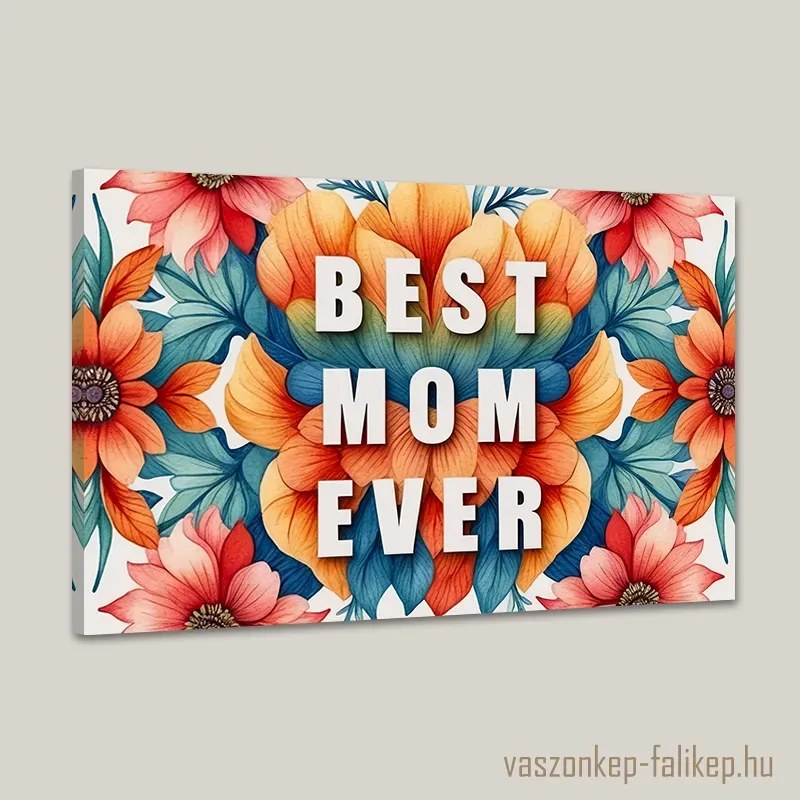 BEST MOM EVER virágokkal 2 – Prémium vászonkép ajándék anyáknak 60x40 cm