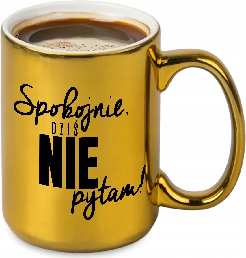 Bögre XXL 440ml Arany Nyugodtan Ma Nem Kérdezem Pedagógusnapra Minták