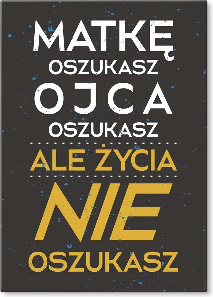 Fém poszter az élet nem csal meg Tábla Tepsi 22 x 31 cm +ajándék