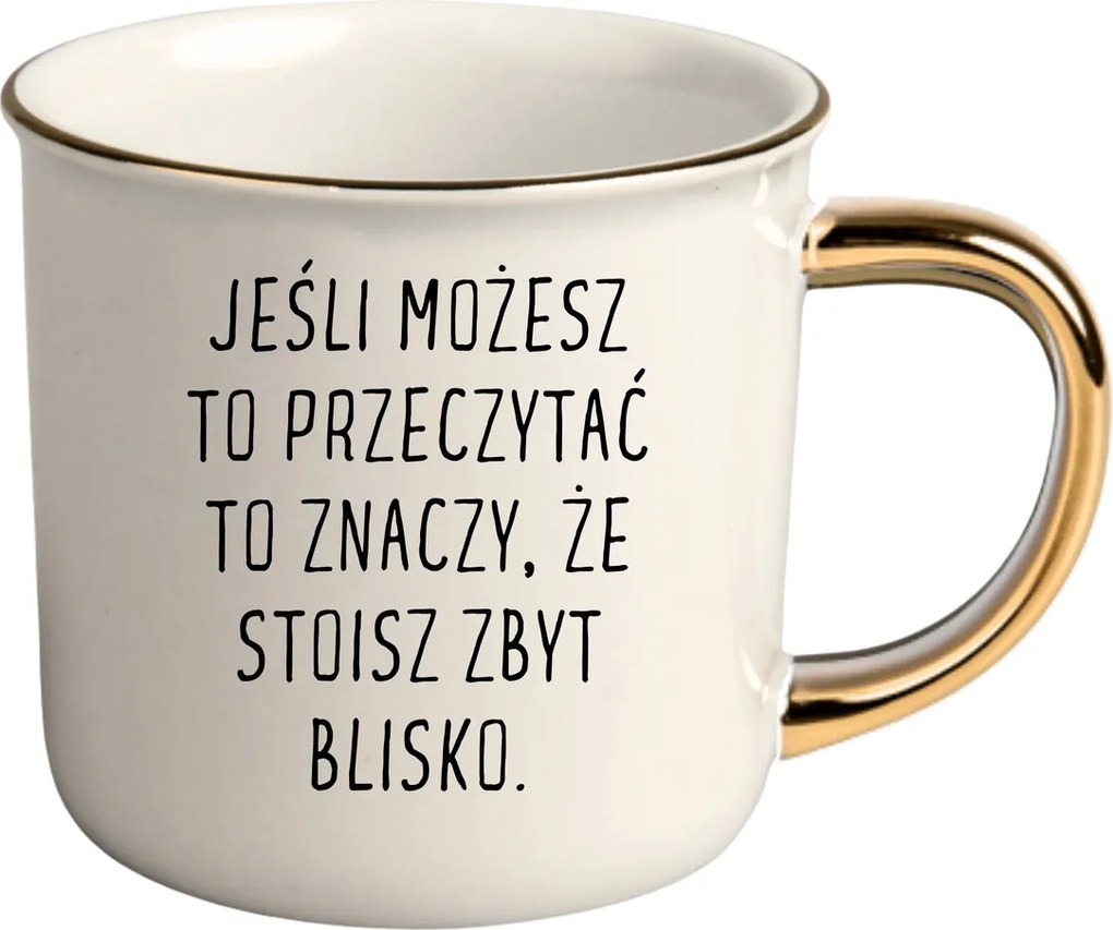 Bögre Fehér Arany Rant Ajándék Vicces Nőnap Túl Közel Állsz