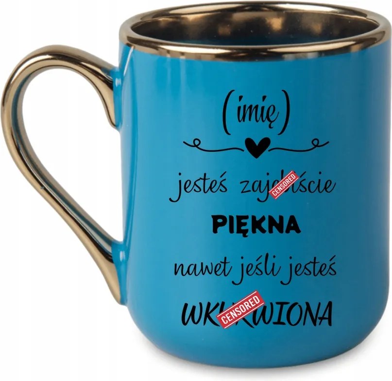 Elegáns Bögre szép vagy még akkor is, ha... Név 330 Kék