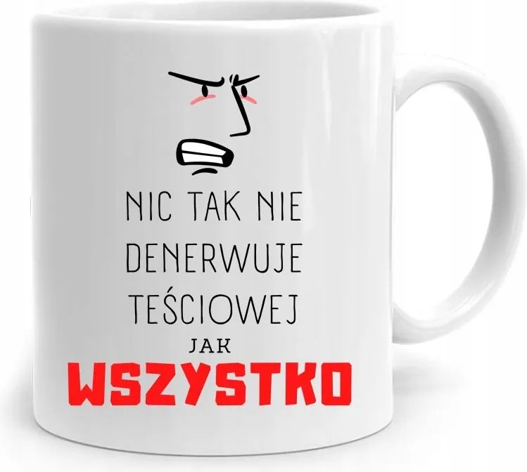 Ajándék Bögre Az Anyósnak Semmi Sem Idegesít Annyira A fényképes nyomattal