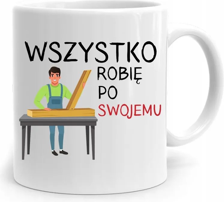 Ajándék Bögre Az Asztalosnak Minden A Maga Módján, fényképes nyomtatással