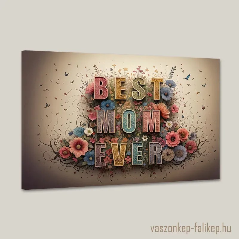 BEST MOM EVER virágokkal 3 – Prémium vászonkép anyáknak 60x40 cm