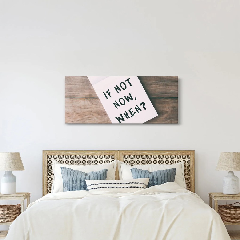 Kép - Ha nem most, akkor mikor? (120x50 cm)
