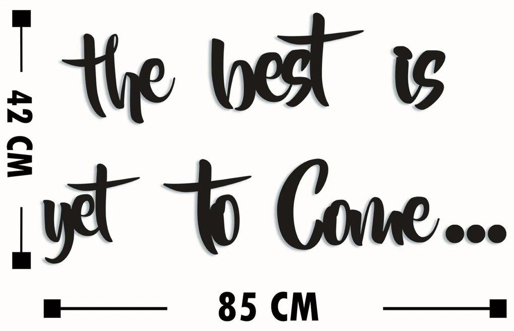 Fa fali dekoráció, The Best is Yet To Come