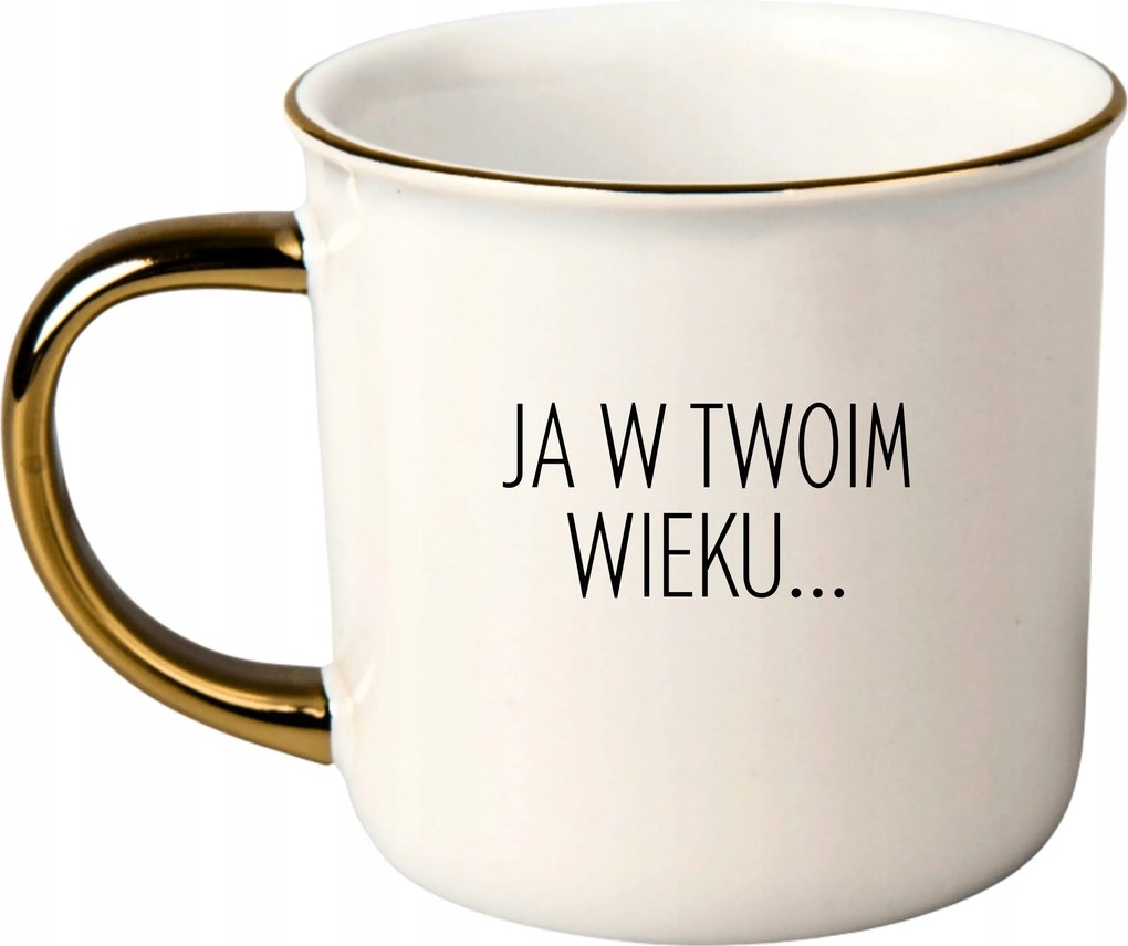 Bögre Fehér Arany Rant Ajándék Vicces Nap Van Én A Te Korodban...