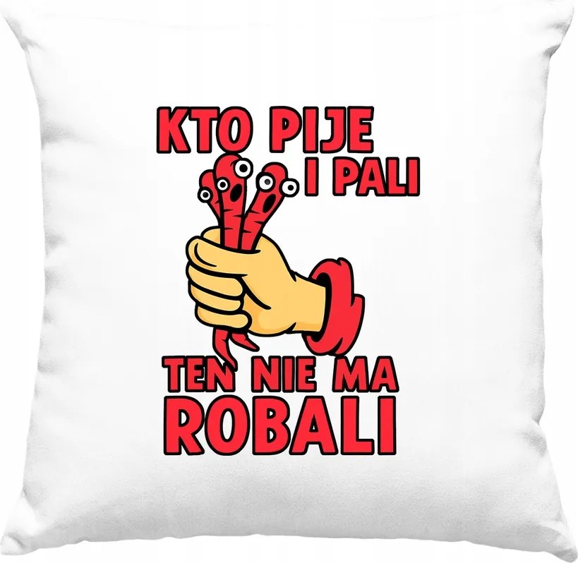 Párna Aki iszik és dohányzik, annak nincs bogara Fehér