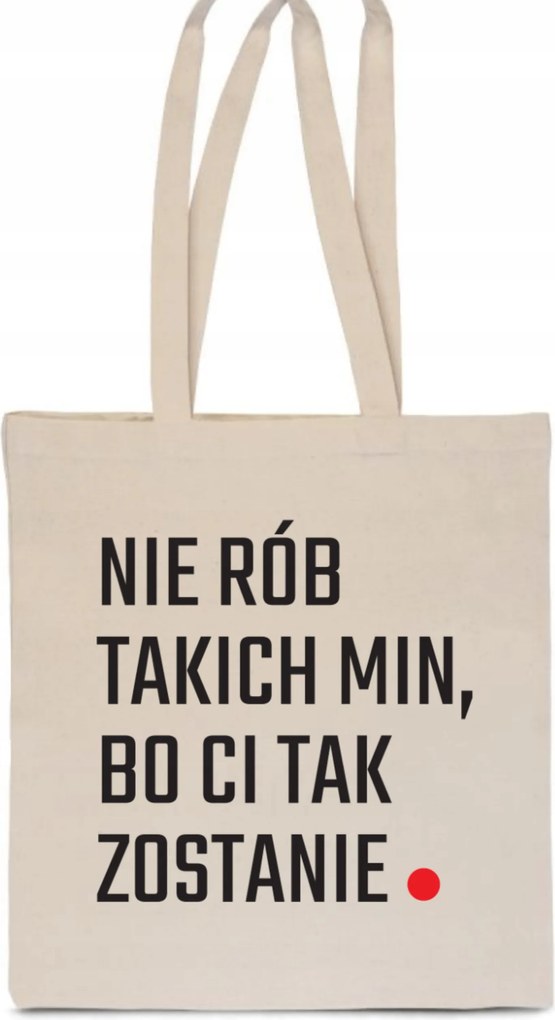 Öko Pamut Táska nyomott mintás Ne Csinálj Ilyen Arcokat, Mert Így Marad TT_044