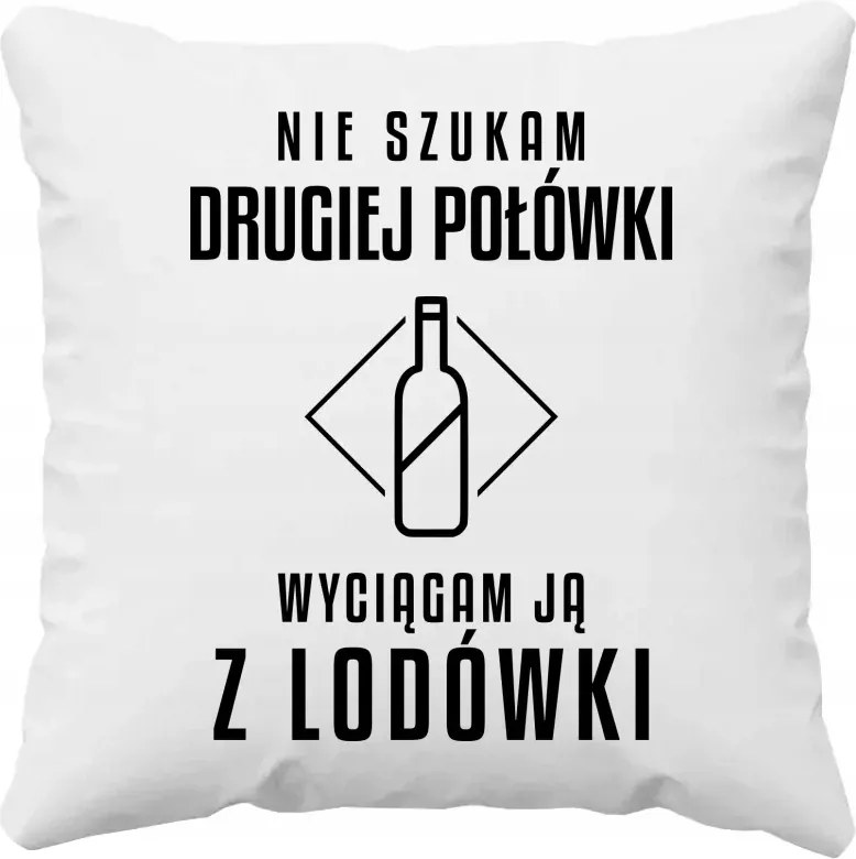 Nem a másik felét keresem, hanem kihúzom a hűtőből Vicces Párna