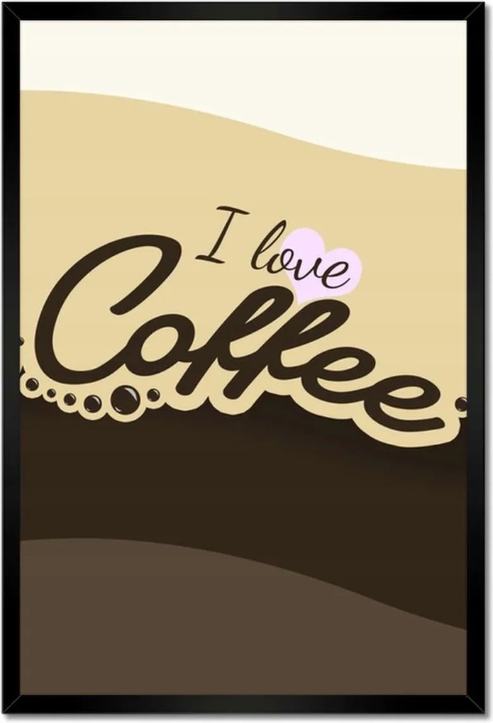 Poszterek keretben 40x60 I love Coffee