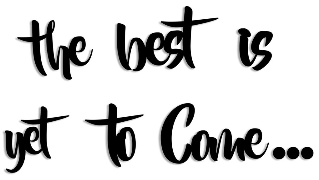 Fa fali dekoráció, The Best is Yet To Come