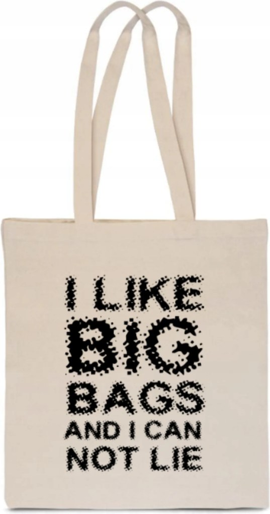 Öko Pamut Táska I Like Big Bags I Can Not Lie szeretem a nagy táskákat TT_018