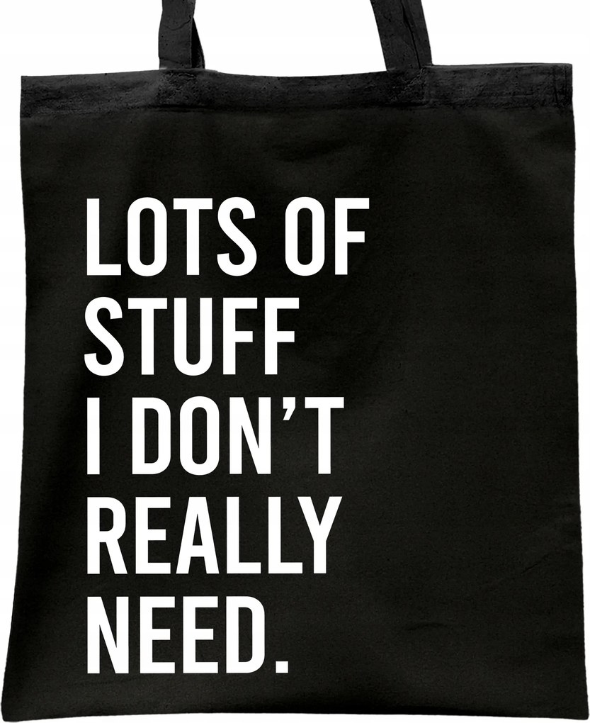 Fekete pamut bevásárlótáska Lots Of Stuff I Don't Really Need