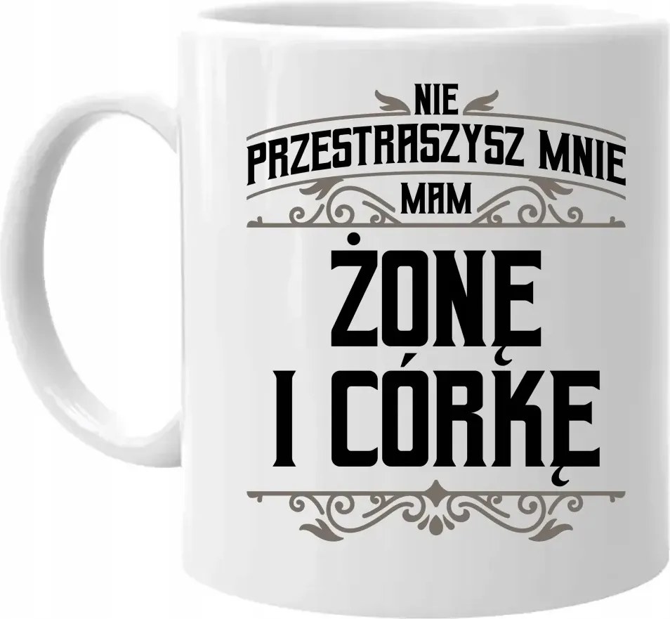 Nem fogsz megijeszteni van egy feleségem és egy lányom Bögre Ajándék Apának Férjnek Apának