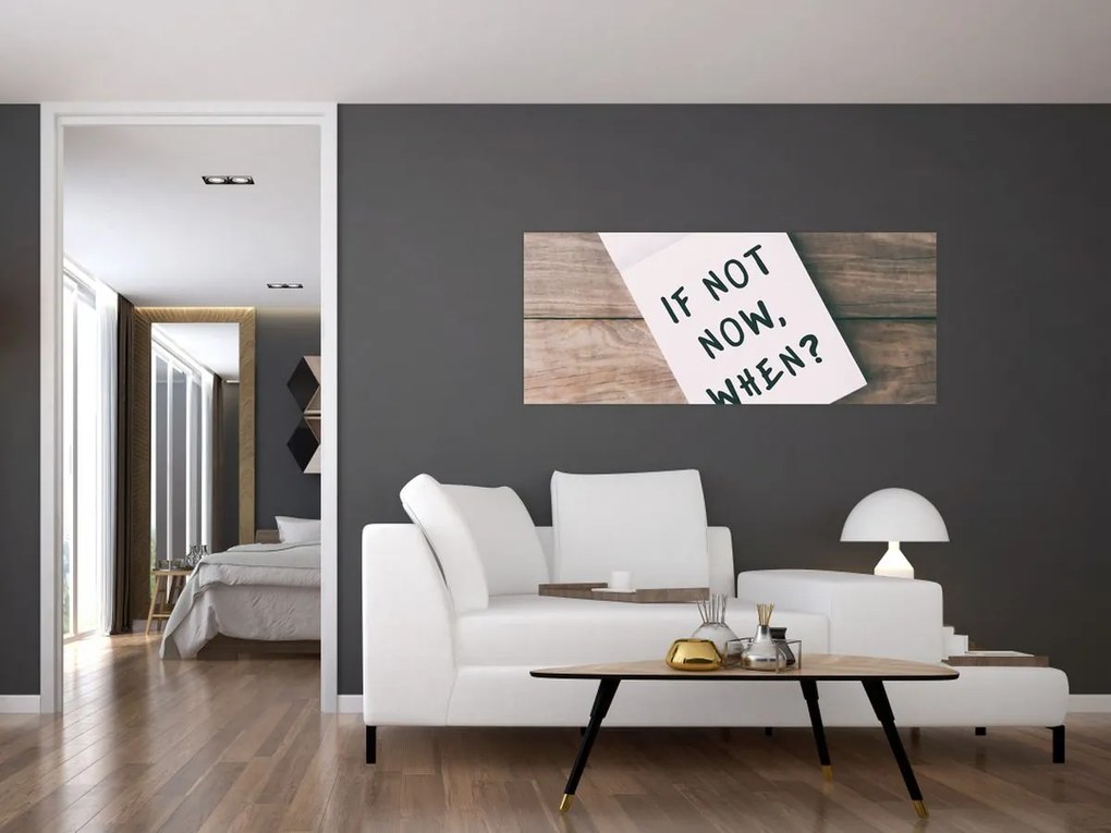 Kép - Ha nem most, akkor mikor? (120x50 cm)