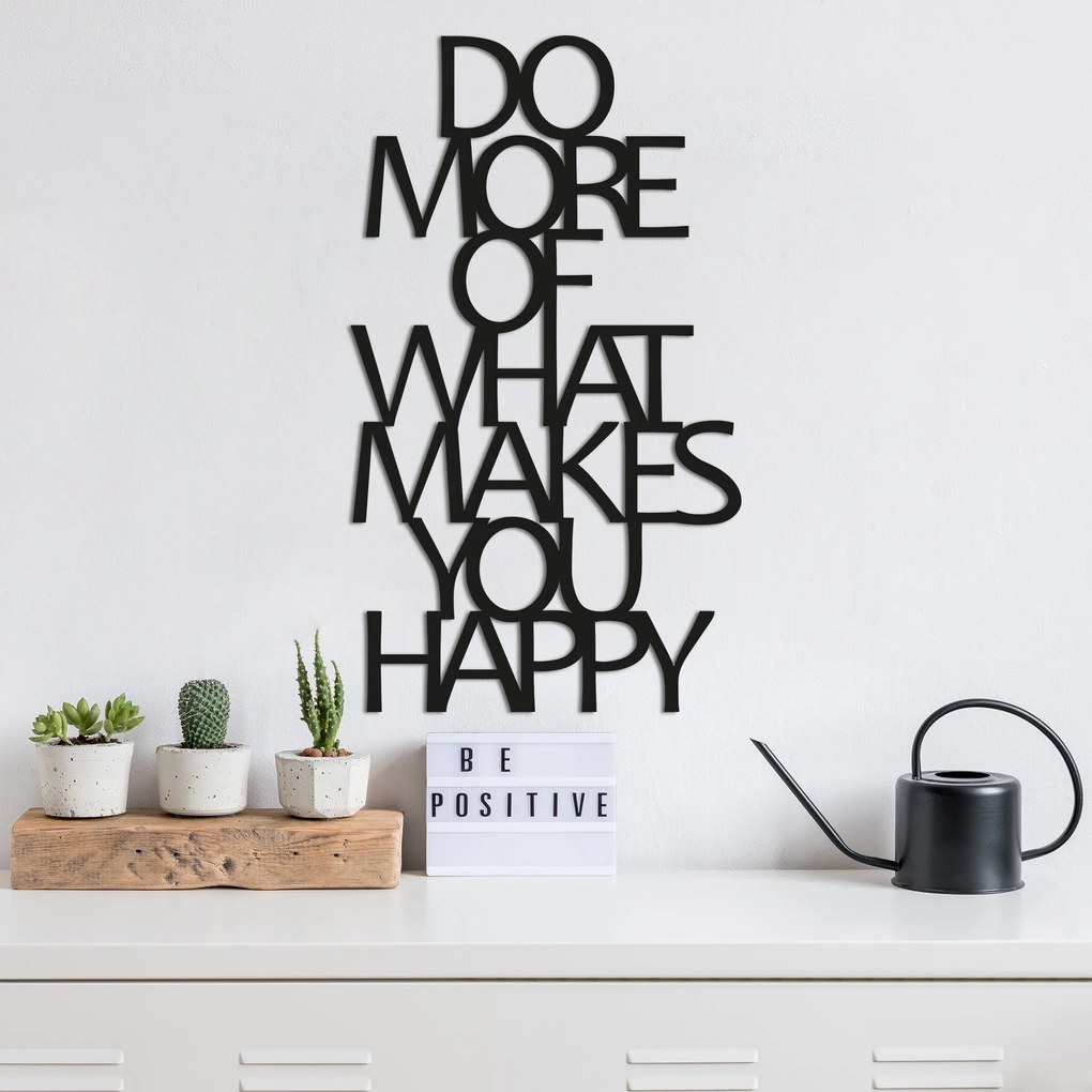 Fém fali dekoráció, Do More Of What Makes You Happy