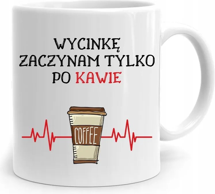 Favágónak Ajándék Bögre Kávé Utáni Kivágással, fényképes nyomtatással