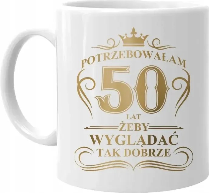 50 évre volt szükségem ahhoz, hogy ilyen jól nézzek ki Bögre 50. Születésnapra