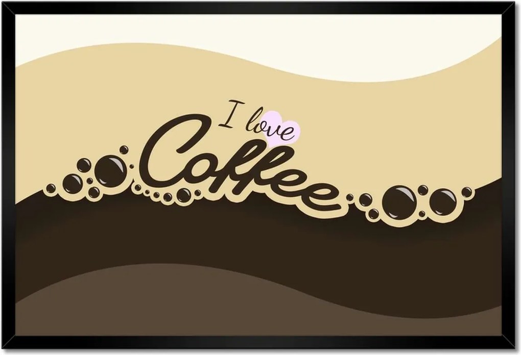 Poszterek keretben 60x40 I love Coffee