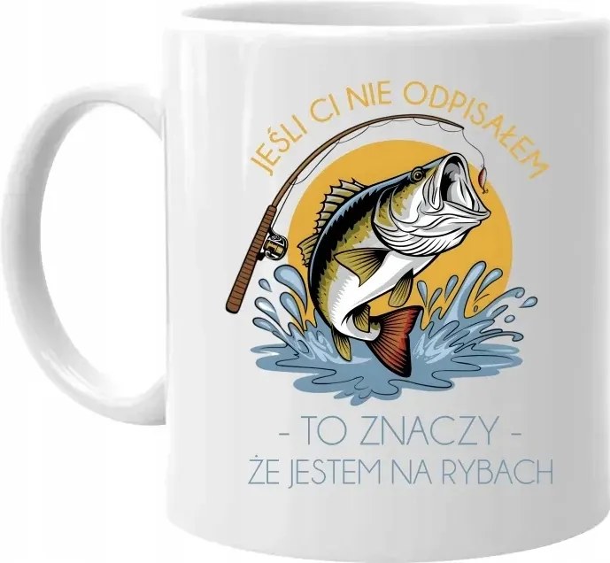 Ha nem válaszoltam neked, az azt jelenti, hogy horgász vagyok Horgász Bögre