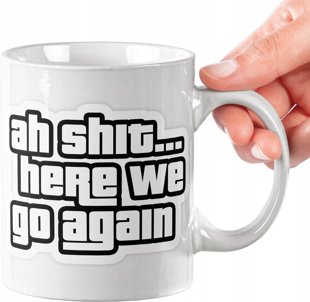 Bögre Ah Shit Here We Go Again Kiváló Minőség Ajándék Szöveg