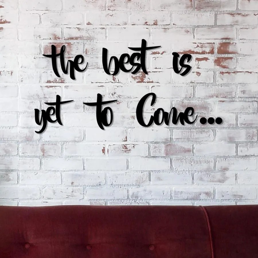 Fa fali dekoráció, The Best is Yet To Come