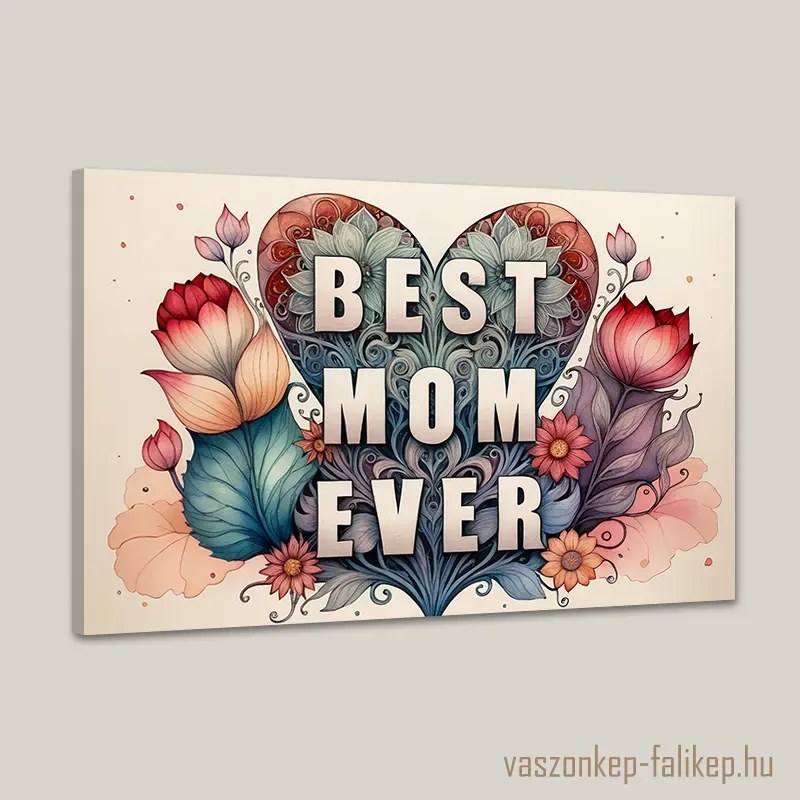 BEST MOM EVER virágokkal 8 – Stílusos ajándék anyák napjára 60x40 cm