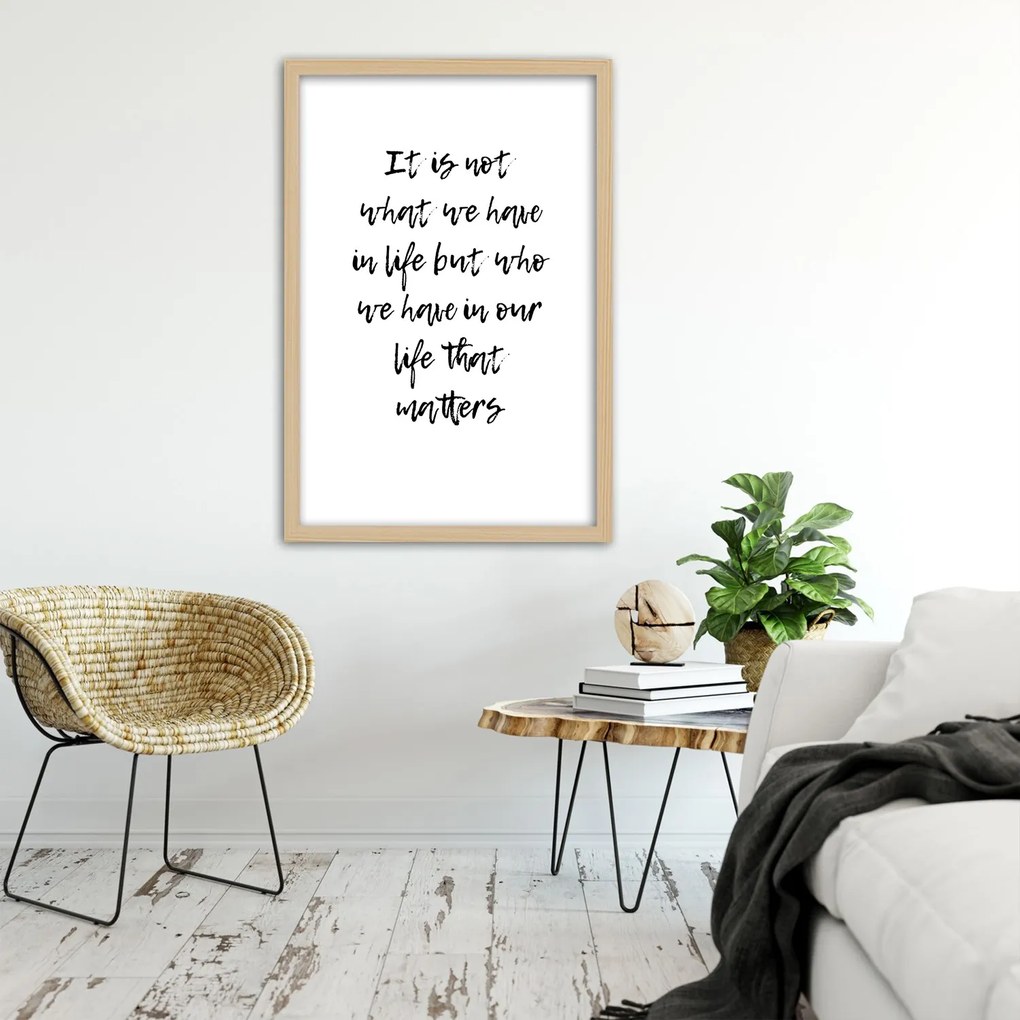 Gario Poszter Nem az számít, hogy mi van az életünkben, hanem az, hogy kik vannak az életünkben A keret színe: Fekete, Méret: 60 x 90 cm