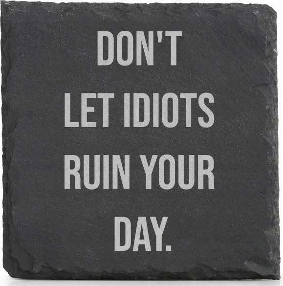 Kő alátét x4 pohár gravírozás Don't Let Idiots Ruin Your Day