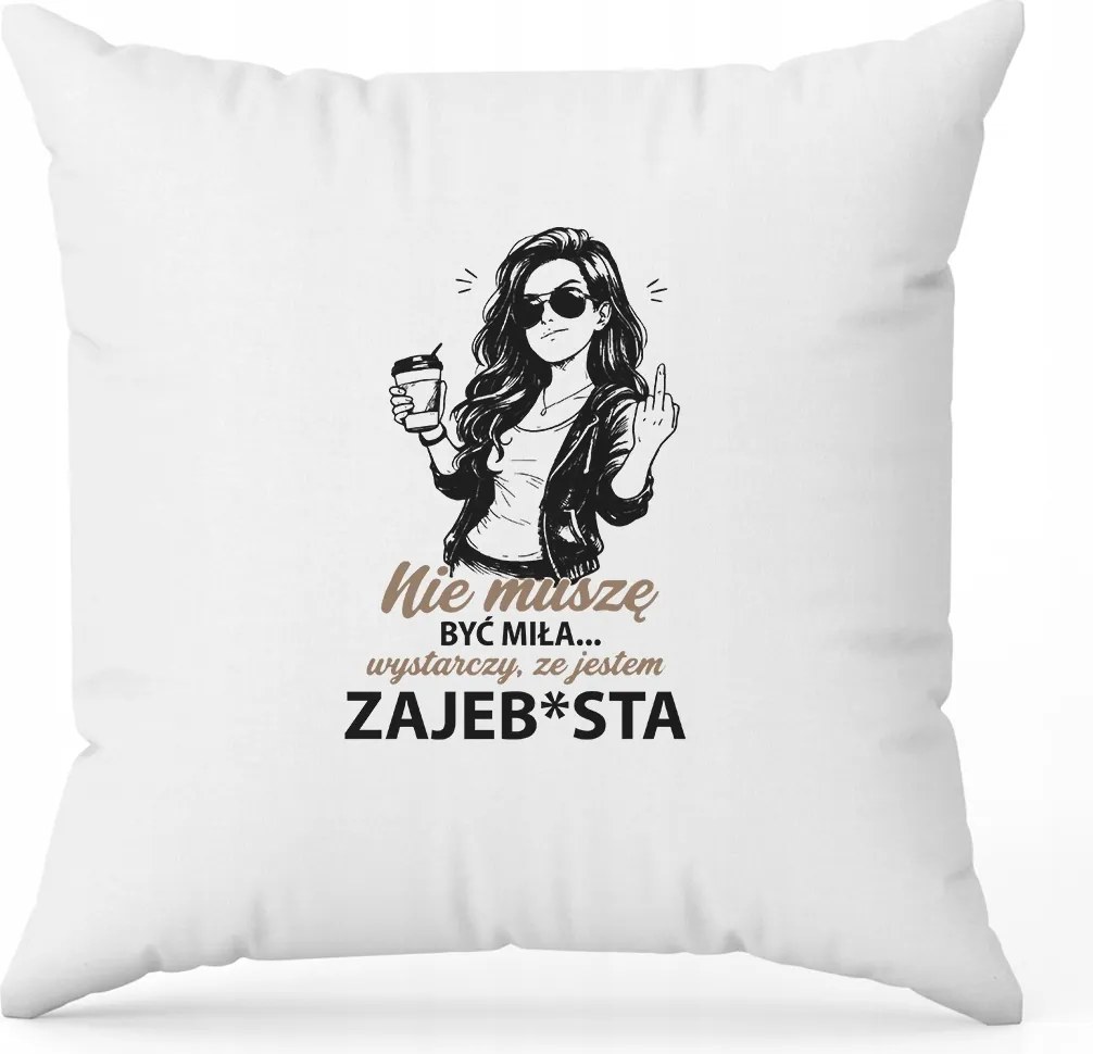 Párna neki Tökéletes Nőnapi Ajándék "Nem kell kedvesnek lennem"