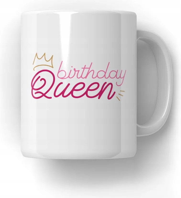 Birthday Queen Bögre Születésnapi Ajándék 18-99