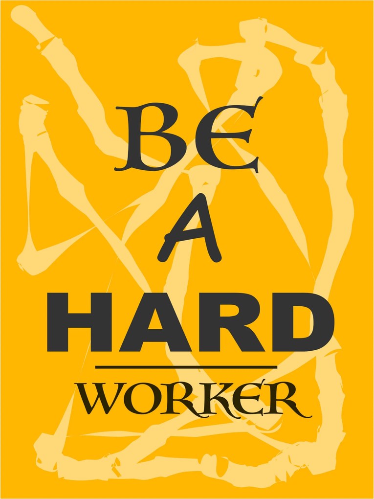 Fém poszter Be a Hard Worker felirattal
