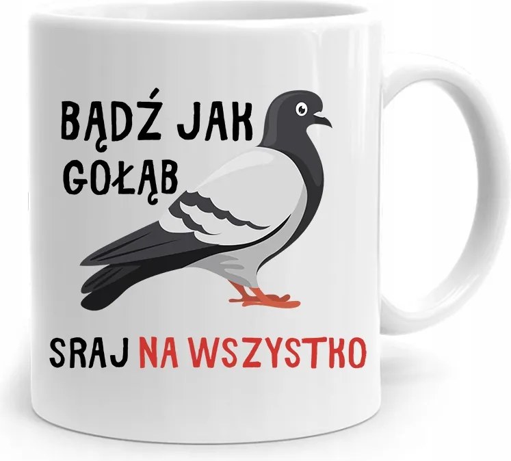 Bögre Ajándék Vicces Légy Olyan, Mint Egy Galamb, fényképes nyomtatással