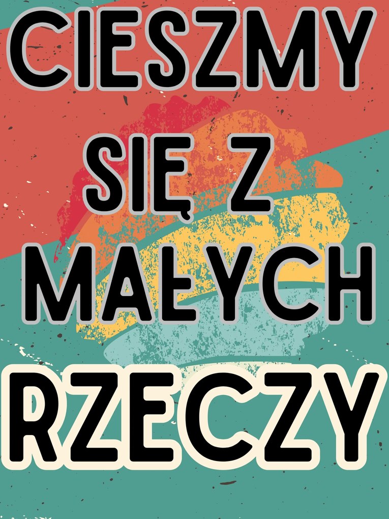 Fém poszter színes full print Élvezzük az apró dolgokat