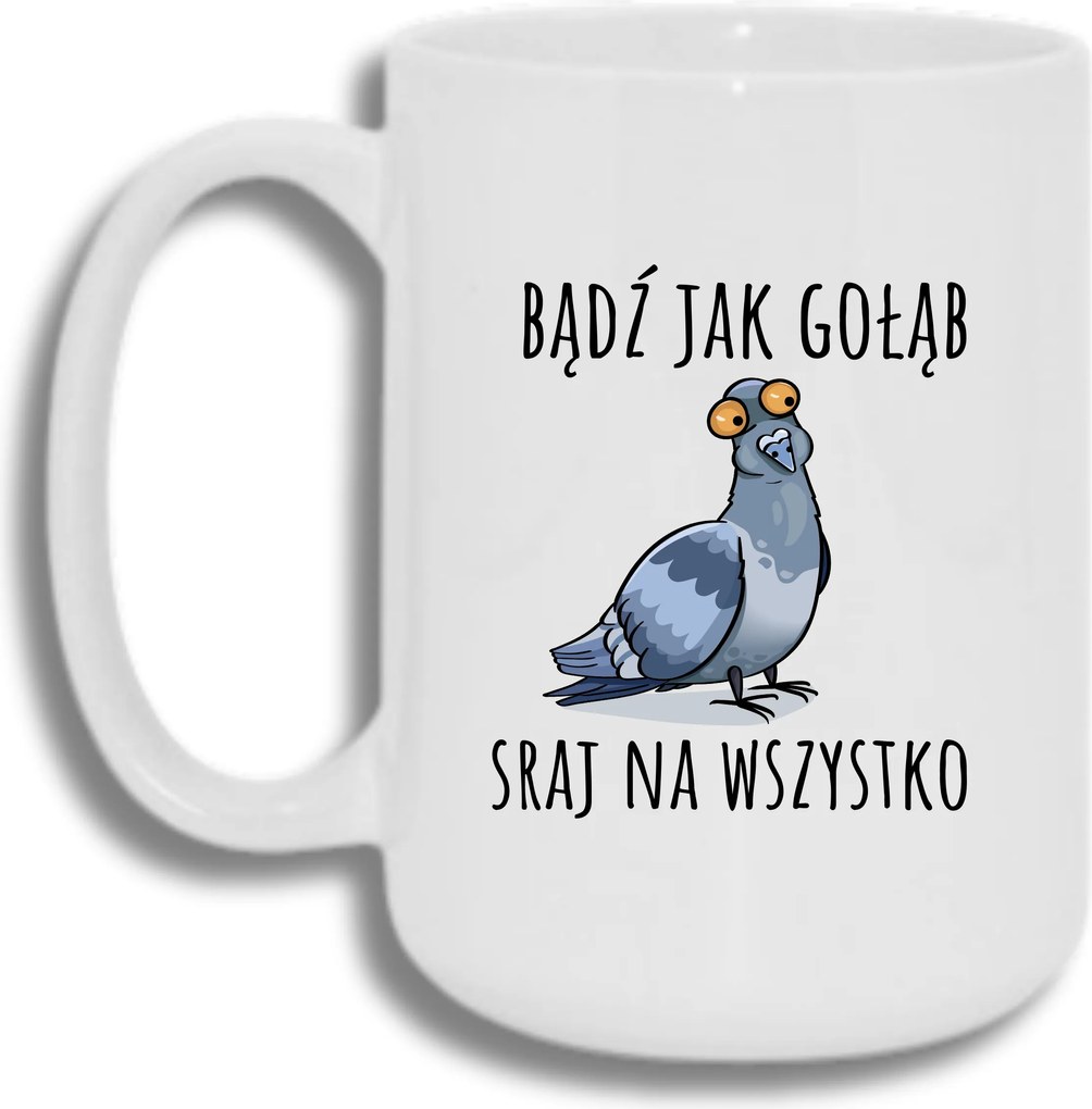 Bögre Fehér Nagy 440ml Ajándék Vicces Vagy Mint Egy Galamb