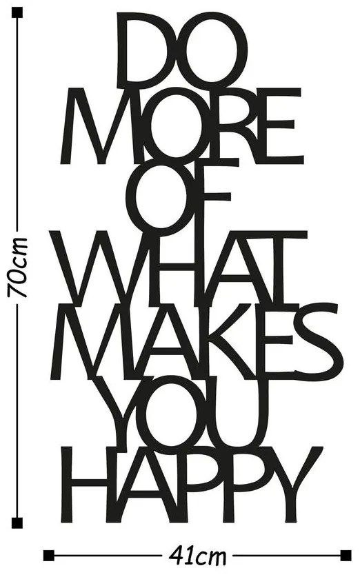Fém fali dekoráció, Do More Of What Makes You Happy