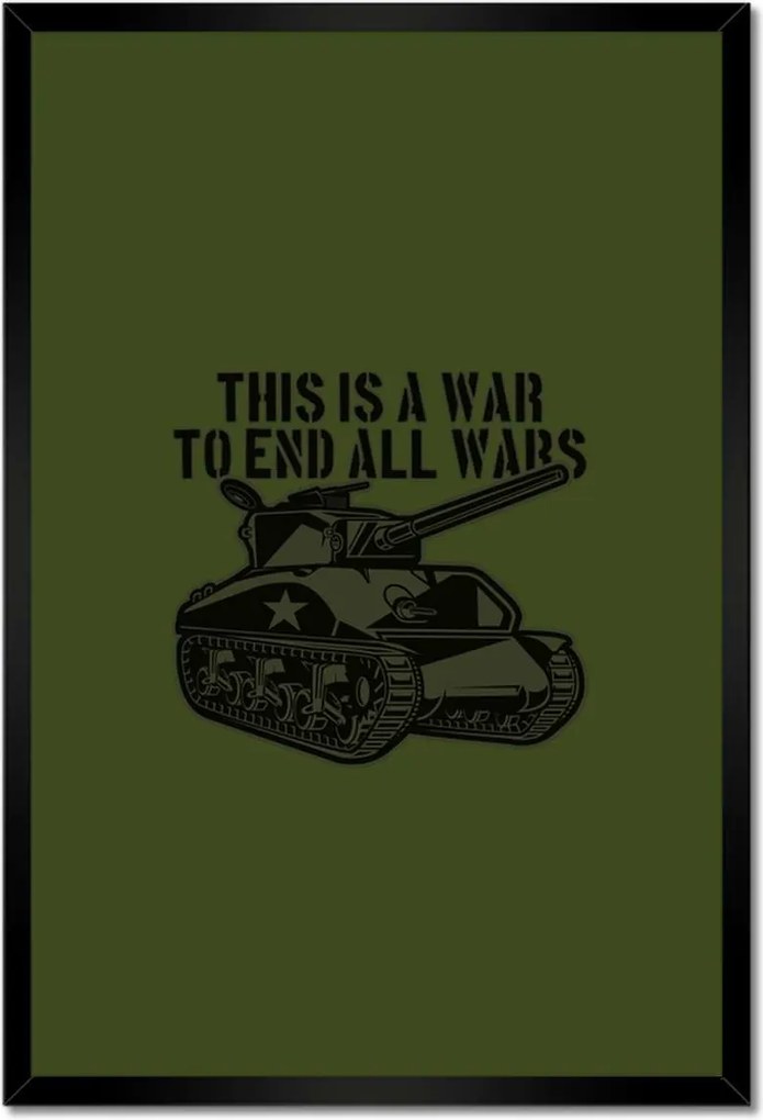 Poszterek keretben 40x60 A háború véget vet más háborúknak