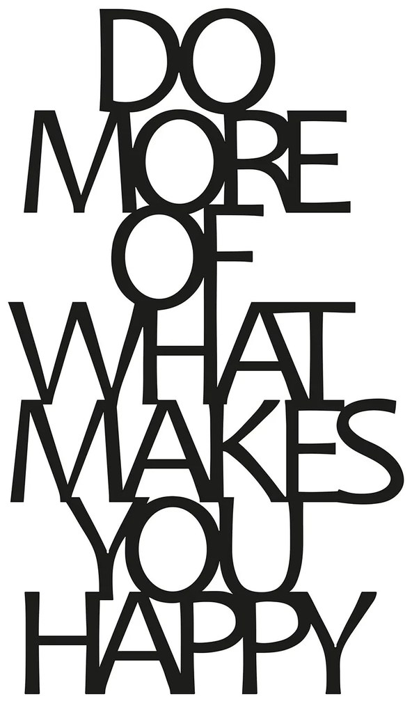 Fém fali dekoráció, Do More Of What Makes You Happy