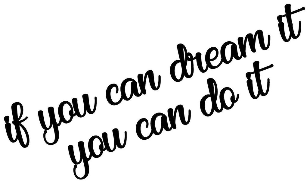 Fa fali dekoráció, If You Can Dream It You Can Do It