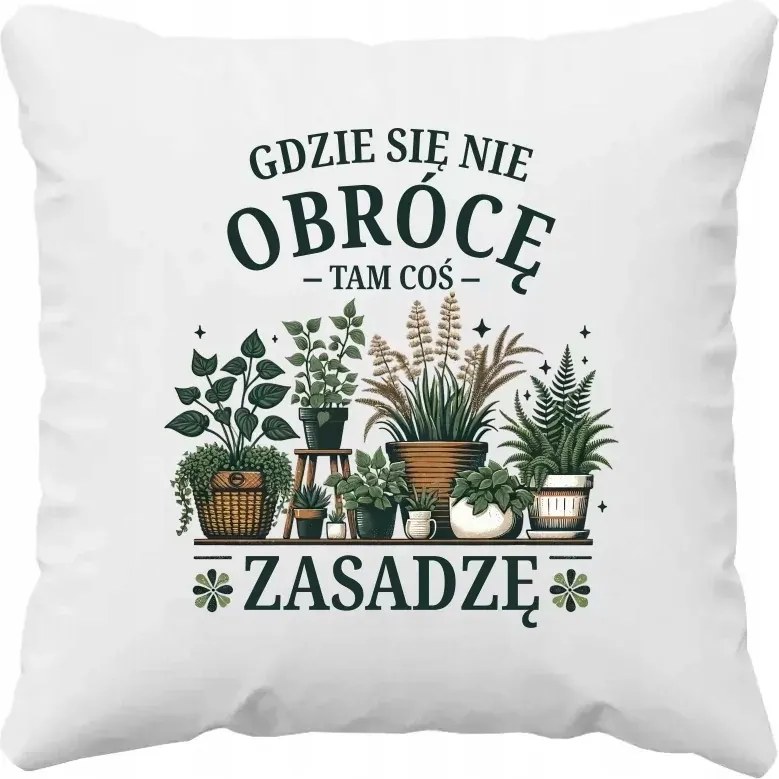 Párna A Telekkertésznek Ahol nem fordulok meg, ott ültetek valamit