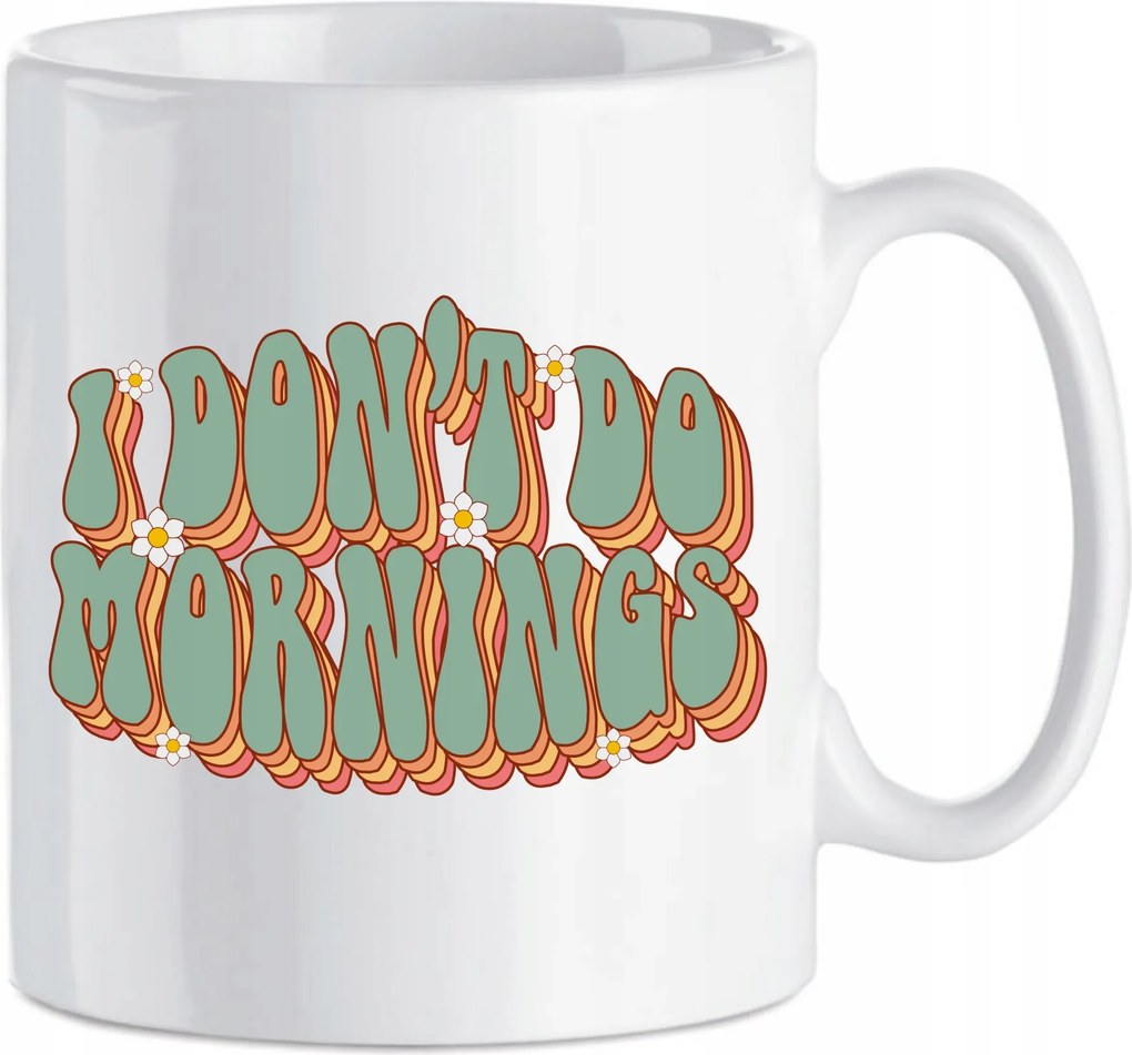Kerámia bögre vicces nyomtatás I don't Do mornigs Nem szeretem a reggeleket